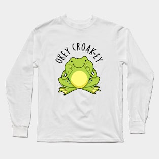 Okey Croak-ey Cute Animal Croaking Frog Pun Long Sleeve T-Shirt